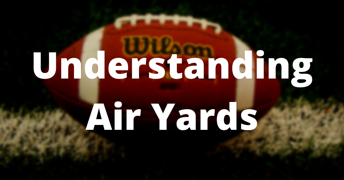 What are Air Yards (NFL Statistics)? Football